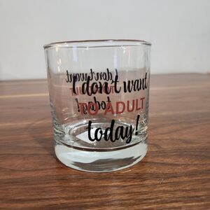 I Don't Want To Adult Today Whiskey Tumbler 10.5 oz Rocks Glass 3.5” New